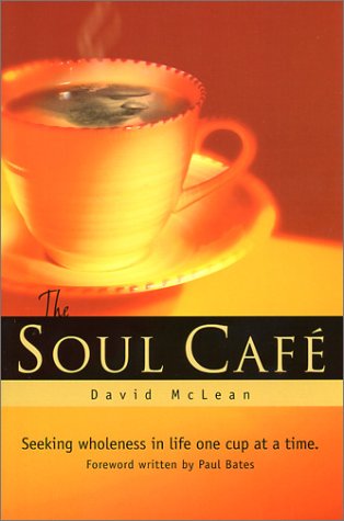 Imagen de archivo de Soul Cafe : Seeking Wholeness in Life One Cup at a Time a la venta por Better World Books