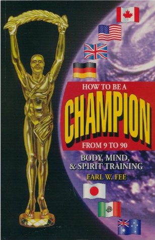 Imagen de archivo de How To Be A Champion From 9 To 90- Body, Mind, Spirit Training a la venta por Wonder Book