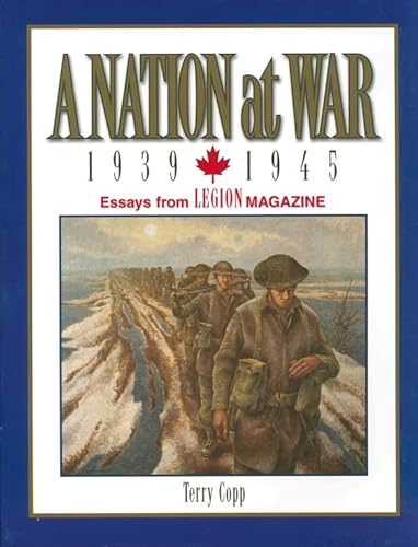 Beispielbild fr A Nation at War, 1939-1945 : Essays from Legion Magazine zum Verkauf von Better World Books