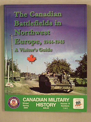 Beispielbild fr The Canadian Battlefields in Northwest Europe 1944-1945 : A Visitor's Guide zum Verkauf von Hourglass Books