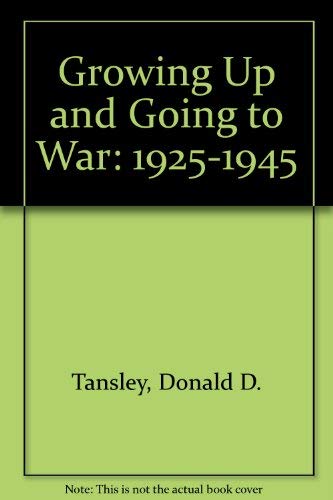 9780968875094: Growing Up and Going to War: 1925-1945
