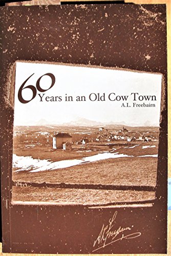 Stock image for 60 Years in an Old Cow Town for sale by Frabjous Books