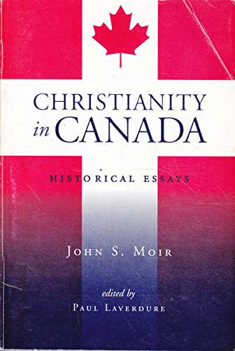 Stock image for Christianity in Canada : Historical Essays for sale by Better World Books