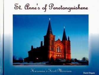 Beispielbild fr St. Anne's of Penetanguishene: Huronuria's First Mission zum Verkauf von COLLINS BOOKS
