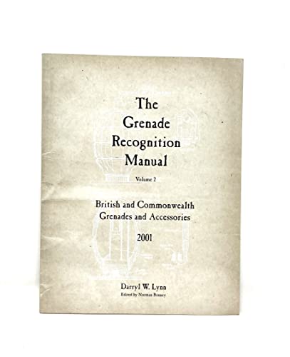 9780968890905: The Grenade Recognition Manual - Volume 2 - British and Commonweath Grenades and Accessories