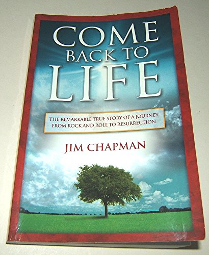 Stock image for Come Back to Life: The Remarkable True Story of a Journey From Rock and Roll to Resurrection for sale by AwesomeBooks