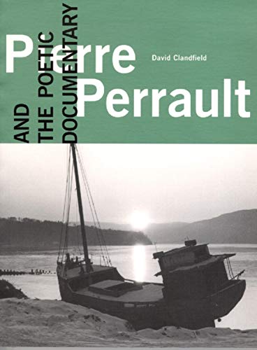 Imagen de archivo de Pierre Perrault and the Poetic Documentary (Cinematheque Ontario Monographs) a la venta por GOMEDIA