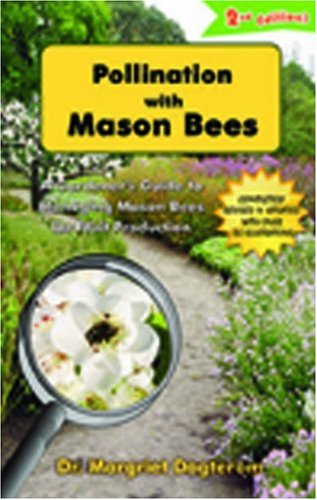 Beispielbild fr Pollination with Mason Bees: A Gardener and Naturalists Guide to Managing Mason Bees for Fruit Production zum Verkauf von Zoom Books Company