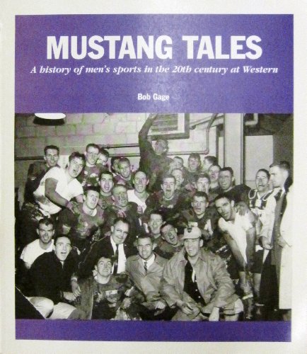 9780968938607: Mustang Tales : A History of Men's Sports in the 20th Century at Western