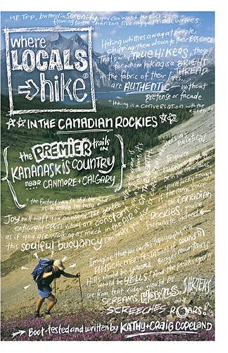 Imagen de archivo de Where Locals Hike in the Canadian Rockies : Premier Trails in Kananaskis Country, Near Canmore and Calgary a la venta por Half Price Books Inc.