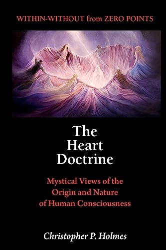 Stock image for The Heart Doctrine: Mystical Views of the Origin and Nature of Human Consciousness for sale by California Books