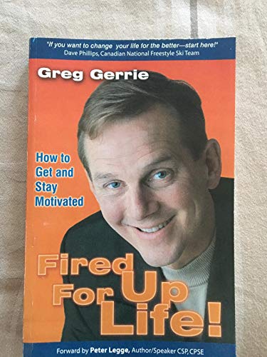 Stock image for Fired Up for Life! How to Get and Stay Motivated (SIGNED, as is, highlighting) for sale by Companion Books