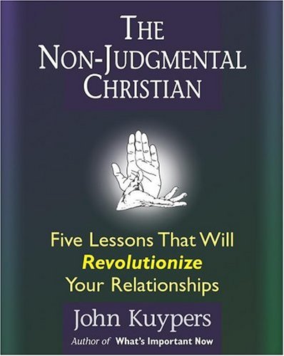 Stock image for The Non-Judgmental Christian : How to Lead with Respect and Win with Love for sale by Better World Books