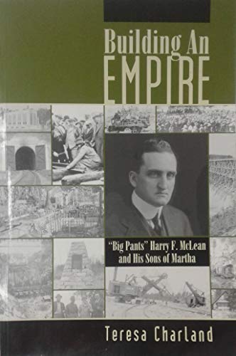 Beispielbild fr Building an Empire: Big Pants Harry F. McLean and His Sons of Martha zum Verkauf von ThriftBooks-Dallas