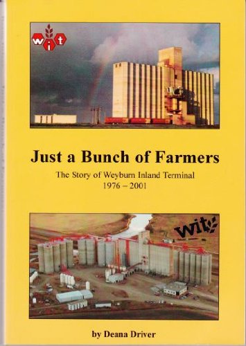 9780968993002: Just a Bunch of Farmers : The Story of Weyburn Inland Terminal 1976-2001