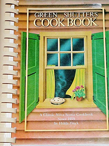 Stock image for Green Shutters Cookbook: Famous Nova Scotia Recipes from the Kitchen of Hilda Zinck for sale by Hedgehog's Whimsey BOOKS etc.