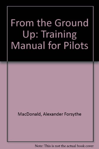 9780969005476: From the Ground Up: Training Manual for Pilots