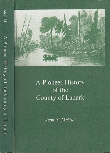 9780969008712: A Pioneer History of the County of Lanark