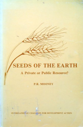 Seeds of the earth: A private or public resource? - Mooney, Pat Roy