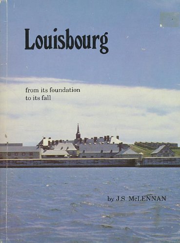 Beispielbild fr Louisbourg: From Its Foundation to Its Fall 1713-1758 zum Verkauf von Wonder Book