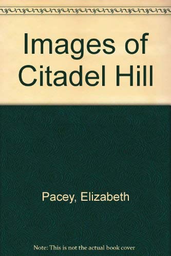 Stock image for Images of Citadel Hill for sale by Bay Used Books