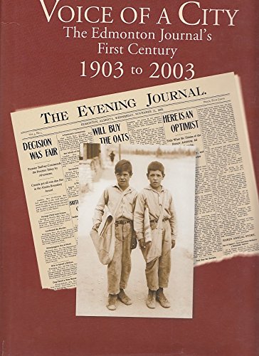 Beispielbild fr Voice of a City : The Edmonton Journal's First Century, 1903 to 2003 zum Verkauf von Better World Books: West