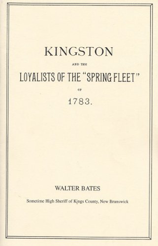 9780969021537: Kingston and the loyalists of the " Spring Fleet " of 1783: With reminiscences of early days in Connecticut : to which is appended a diary written by Sarah ... New Brunswick, with the loyalists of 1783