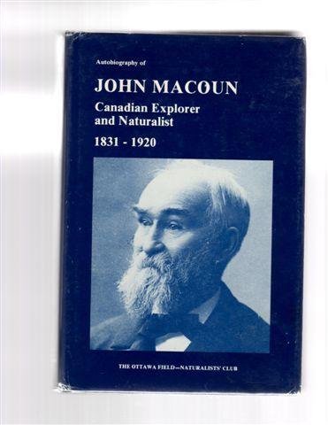 Beispielbild fr Autobiography of John Macoun Canadian Explorer and Naturalist 1831-1920 zum Verkauf von Ann Open Book