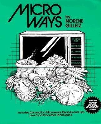Beispielbild fr Microways: Recipes for Busy Days, Lazy Days, Holidays, Every Day zum Verkauf von SecondSale