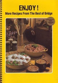 Imagen de archivo de Enjoy! - More Recipes from the Best of Bridge a la venta por Better World Books