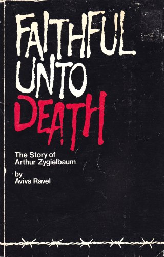 9780969043508: Faithful unto death: The story of Arthur Zygielbaum [Paperback] by Ravel, Aviva