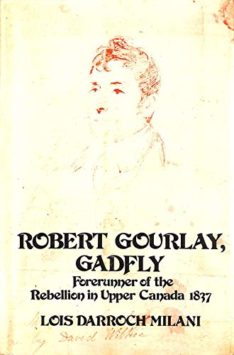 Stock image for Robert Gourlay, Gadfly The Biography Of Robert ( Fleming) Gourlay, 1778-1863 Forerunner Of The Rebellion In Upper Canada, 1837 for sale by Willis Monie-Books, ABAA