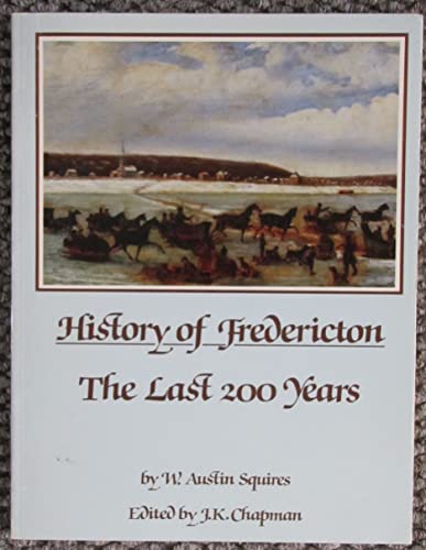 9780969048107: History of Fredericton: The last 200 years