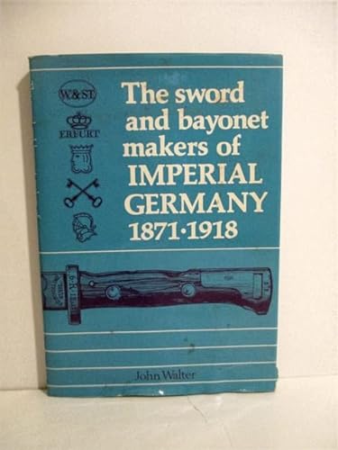 9780969048602: the-sword-and-bayonet-makers-of-imperial-germany-1871-1918