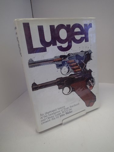 Imagen de archivo de LUGER AN ILLUSTRATED HISTORY OF THE HANDGUNS OF HUGO BORCHARDT AND GEORG LUGER 1875 TO THE PRESENT DAY a la venta por Koster's Collectible Books