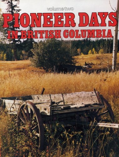 Stock image for Pioneer Days in British Columbia: Volume Two for sale by HPB Inc.