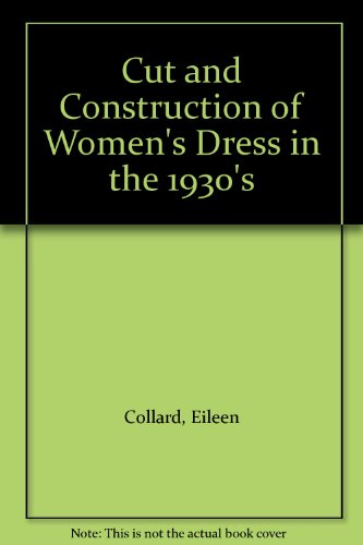 The Cut and Construction of Women's Dress in the 1930's **Signed**