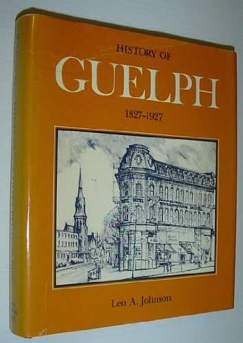 9780969059400: History of Guelph, 1827-1927