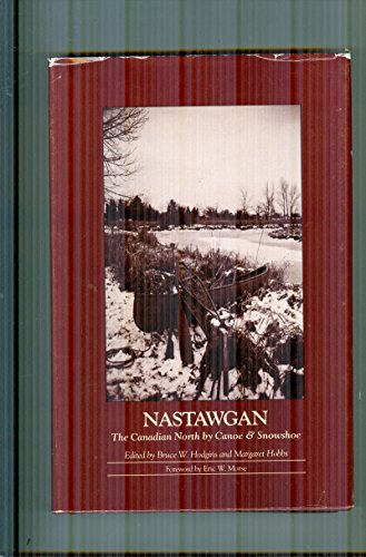 Stock image for Nastawgan: The Canadian North by Canoe and Snowshoe for sale by ThriftBooks-Dallas