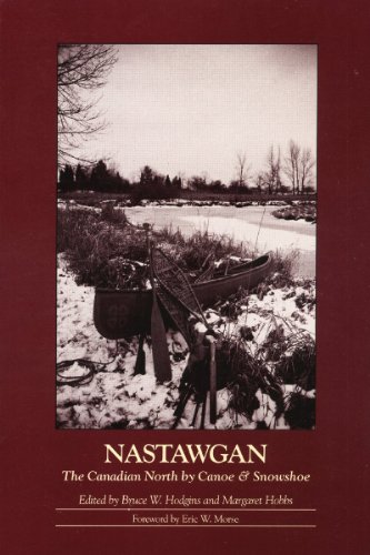 Beispielbild fr Nastawgan: The Canadian North by Canoe and Snowshoe: The Canadian North by Canoe & Snowshoe zum Verkauf von WorldofBooks