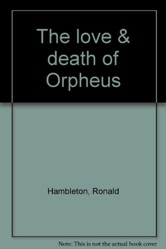 Stock image for The love & death of Orpheus for sale by Alexander Books (ABAC/ILAB)