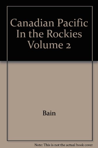 Beispielbild fr Canadian Pacific in the Rockies Volume Two zum Verkauf von Kellogg Creek Books