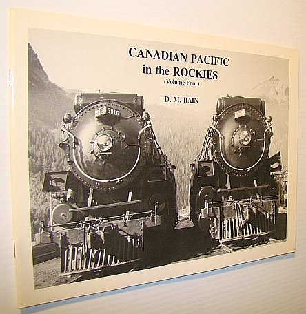 Beispielbild fr Canadian Pacific in the Rockies [Volume Four} zum Verkauf von Robert Campbell Bookseller ABAC/ILAB