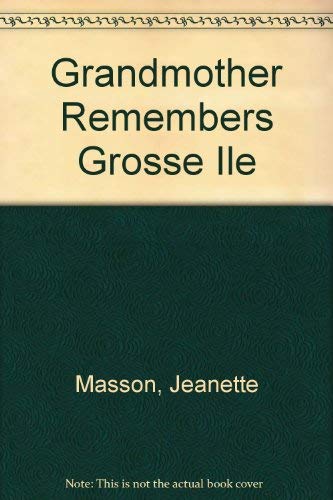 A GRANDMOTHER REMEMBERS GROSSE ILE