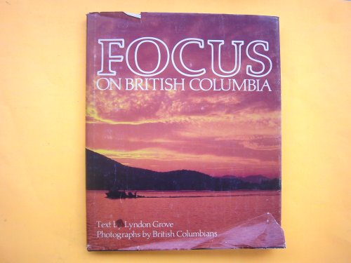 Imagen de archivo de Focus on British Columbia a la venta por Better World Books: West