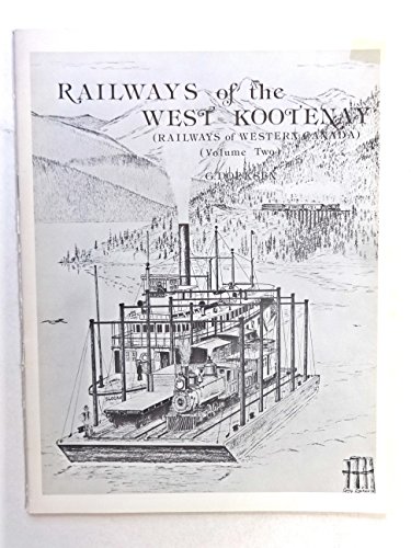 Imagen de archivo de Railways of the West Kootenay - Railways of Western Canada - (Volume Two) a la venta por Pulpfiction Books