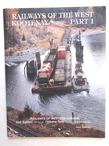 Beispielbild fr Railways of the West Kootenay Part 1 (Railways of Western Canada Ser., Vol. 2) zum Verkauf von Zubal-Books, Since 1961