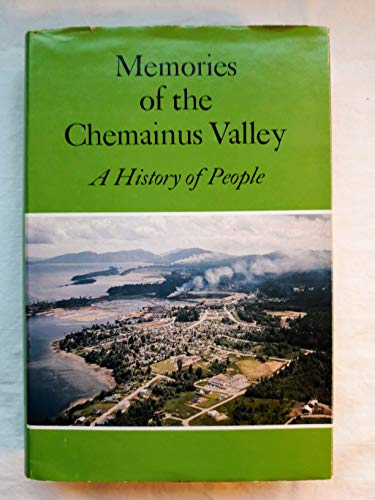 9780969082606: Memories of the Chemainus Valley: A history of people : Saltair. Chemainus, Westholme, Crofton, Thetis, Kuper and Reid Islands