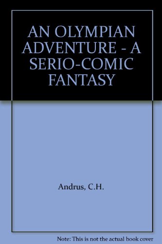 An Olympian Adventure : A Serio-Comic Fantasy