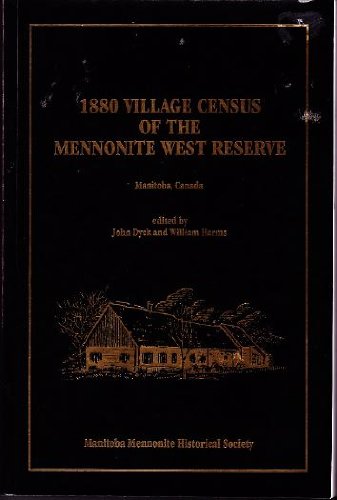 1880 Village Census of the Mennonite West Reserve: Manitoba, Canada (9780969088356) by John Dyck; William Harms